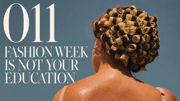 011 -Fashion Week Is Not Your Education