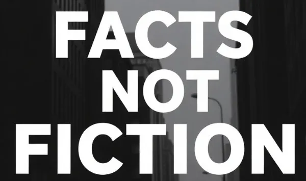 Facts not Fiction