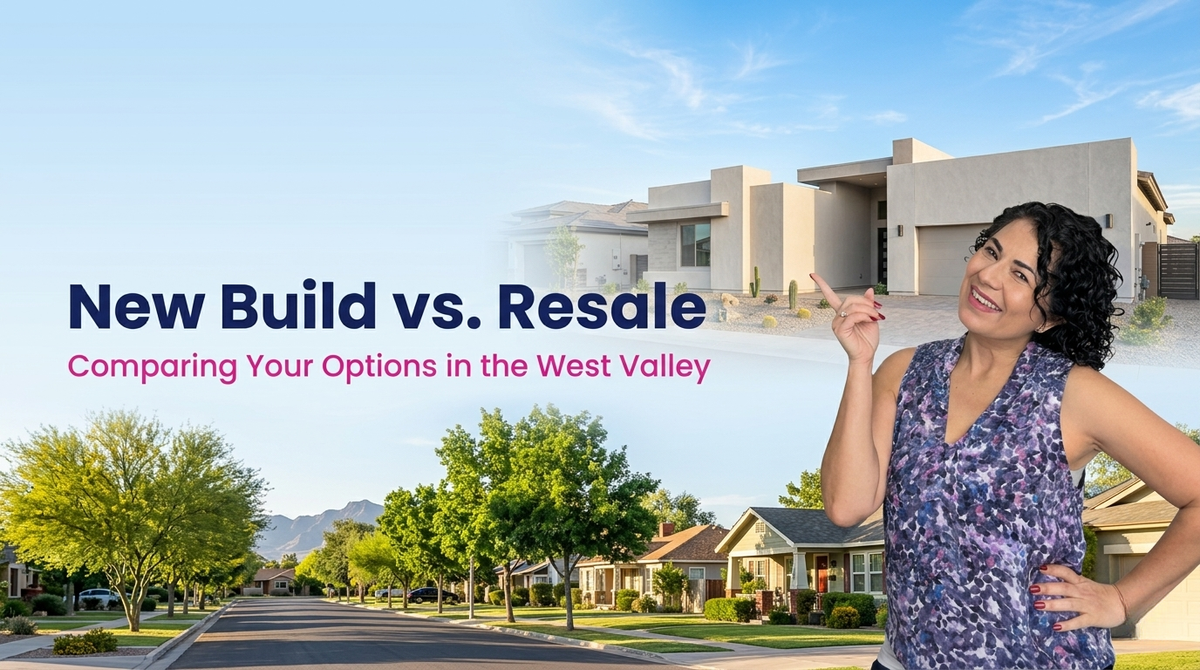 New Build vs. Resale Home in the West Valley: Which Is the Better Buy?