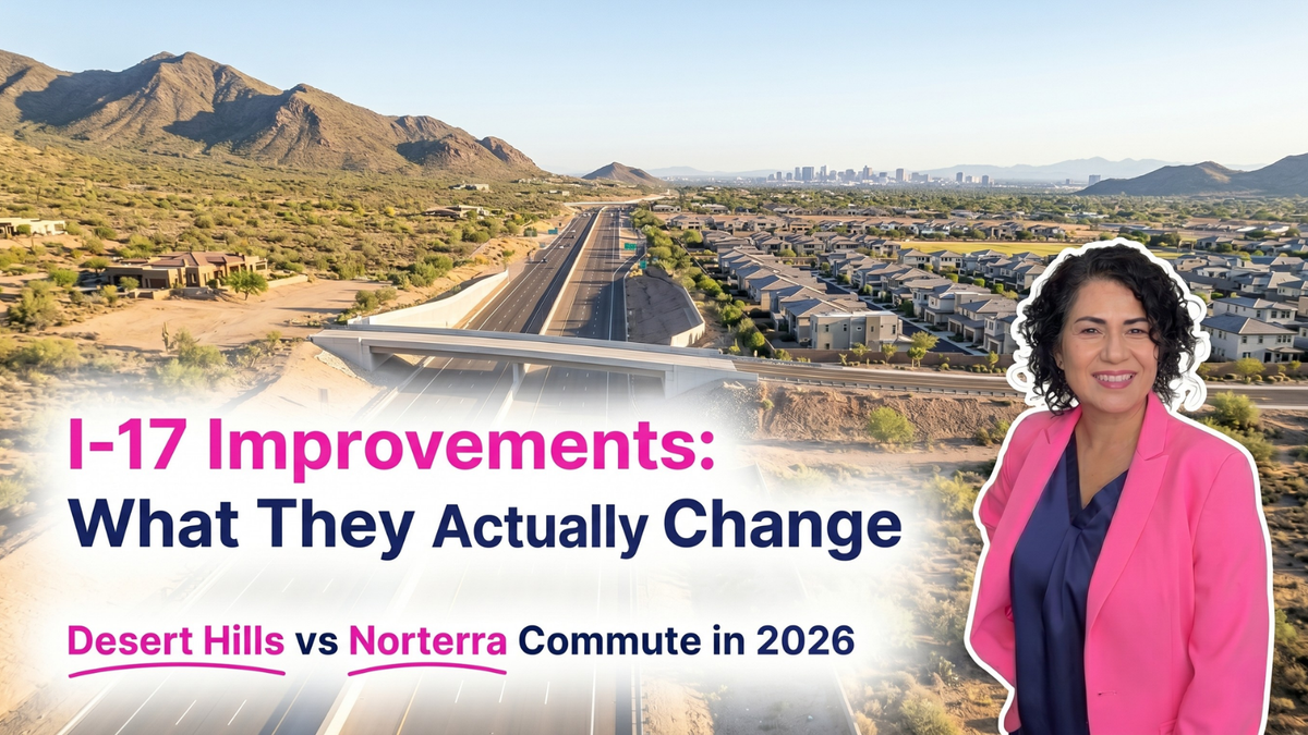 I-17 Improvements: How They Affect Desert Hills vs Norterra Commute
