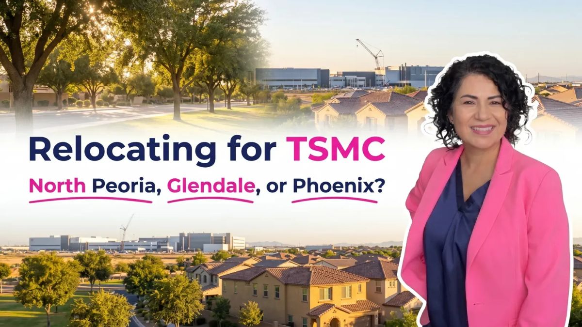 Where to Buy Relocating for TSMC: North Peoria vs Glendale vs Phoenix