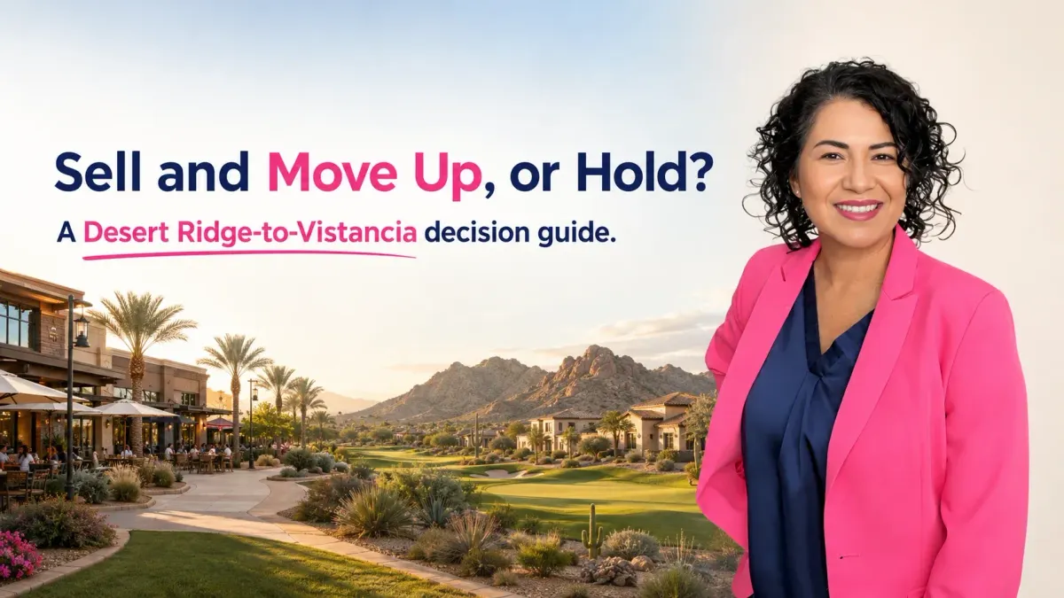 Sell Your Desert Ridge Home to Buy in Vistancia, or Hold?