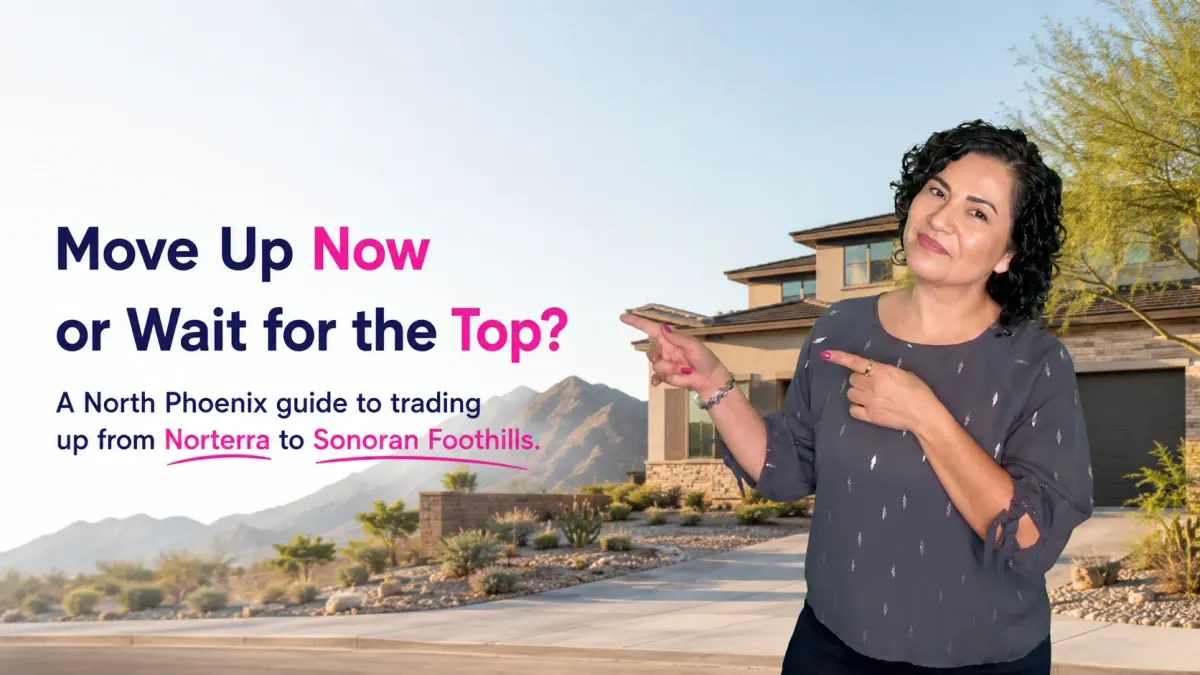 Sell My Norterra Home to Upgrade to Sonoran Foothills Now?