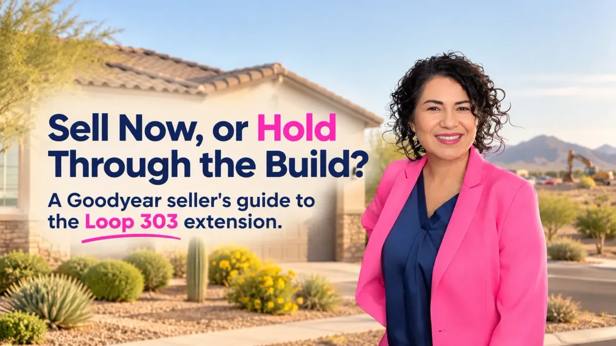 Sell My Goodyear Home Now or Wait for the Loop 303 Extension?