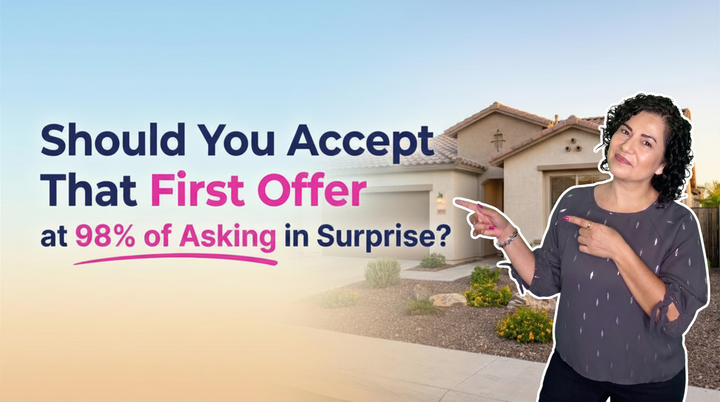 Kasandra of Chavez Dream Home Team discusses if you should accept a first offer at 98% of asking in Surprise, AZ, featuring a modern suburban home with desert landscaping.