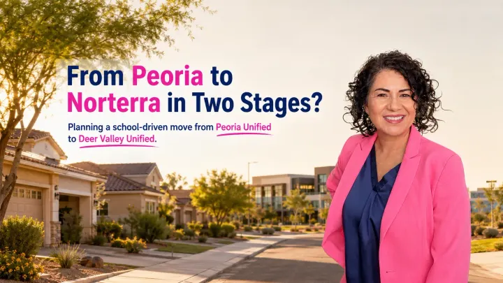 Saddleback or Westbrook Village Now, Norterra Later: Planning a School-Driven Move in Peoria, AZ