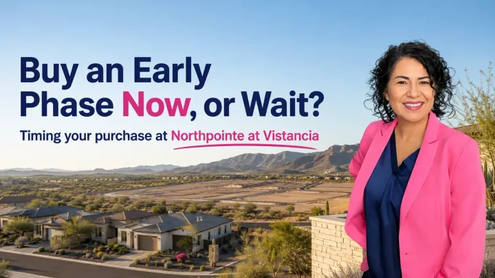 Northpointe at Vistancia: Buy an Early Phase Now or Wait?