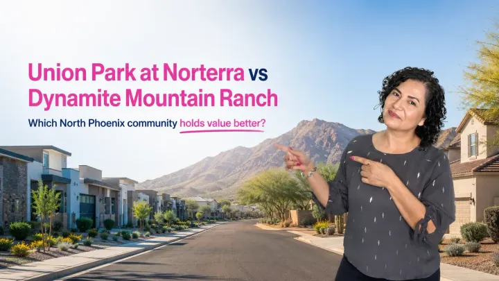 Union Park at Norterra vs Dynamite Mountain Ranch: Which Holds Value?
