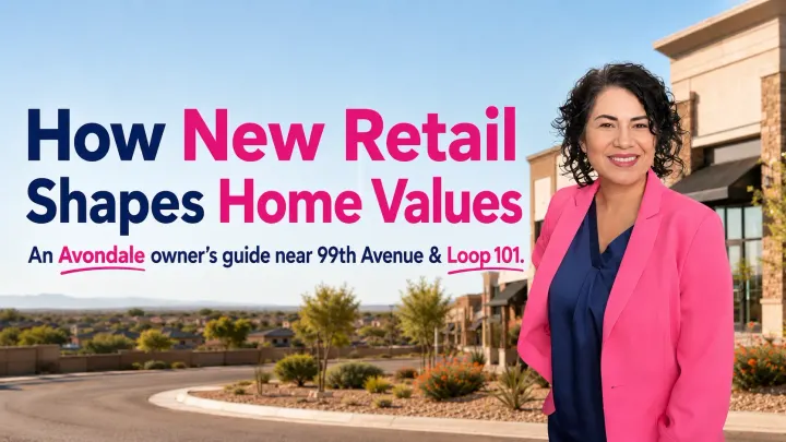 How New Retail at 99th & Indian School Affects Avondale Home Values