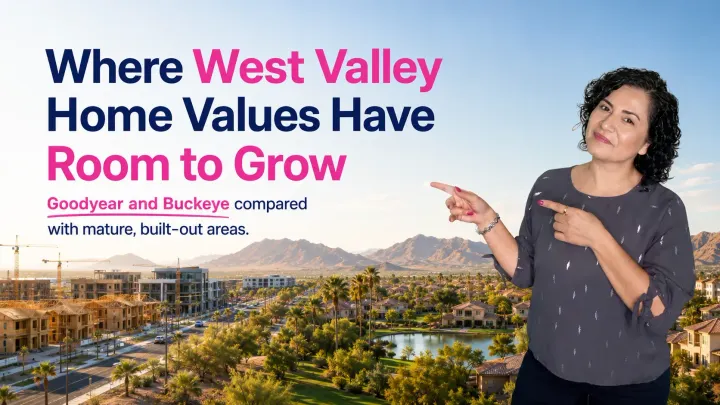 Will Goodyear & Buckeye Outpace Mature West Valley Home Values?