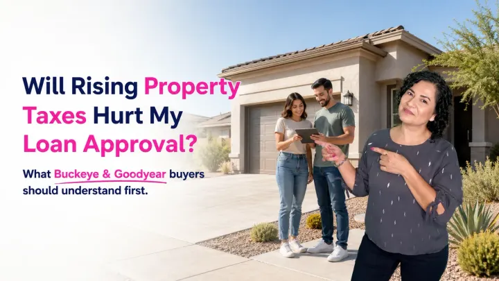 Will Rising Buckeye & Goodyear Property Taxes Hurt My Loan Approval?
