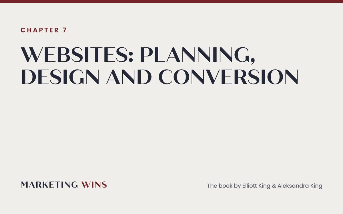 Chapter 7 of Marketing Wins by Elliott King and Aleksandra King: websites, from planning to conversion