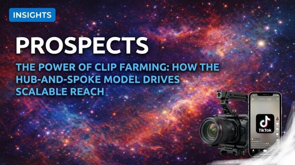 The Power of Clip Farming: How the Hub-and-Spoke Model Drives Scalable Reach | Prospects