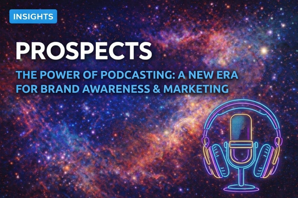 The Power of Podcasting: A New Era for Brand Awareness & Marketing | Prospects