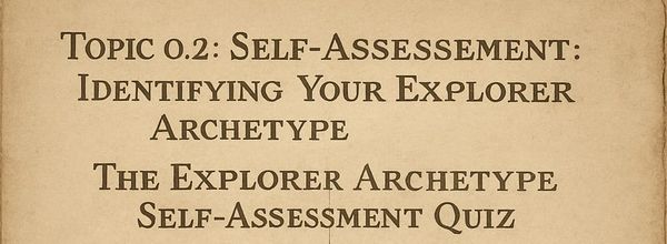 Topic 0.2: Self-Assessment: Identifying Your Explorer Archetype