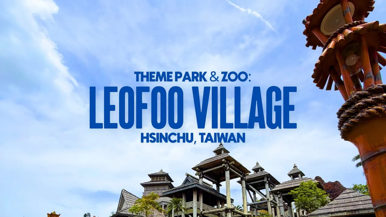 Leofoo Village Theme Park: Is It Worth It? + How to Get There from Taipei by Commute