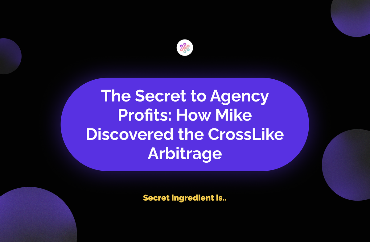 The Secret to Agency Profits: How Mike Discovered the CrossLike Arbitrage