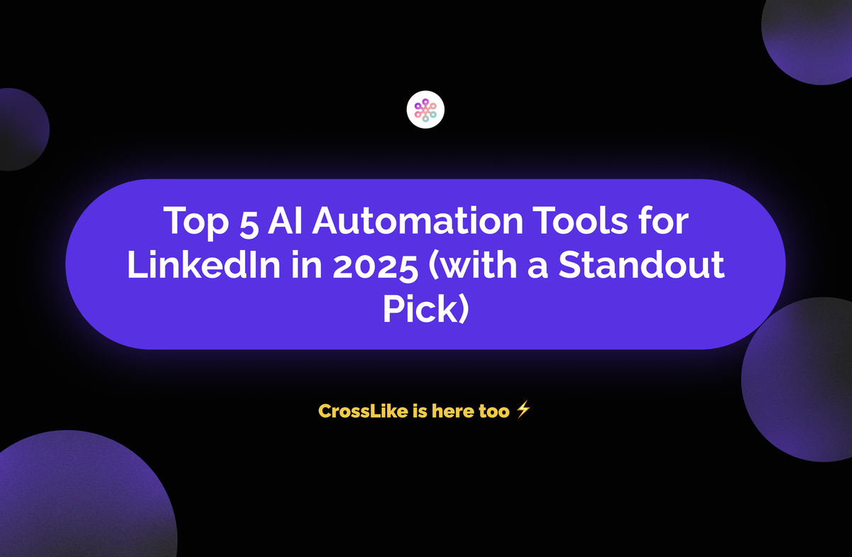 Top 5 AI Automation Tools for LinkedIn in 2025 (with a Standout Pick)
