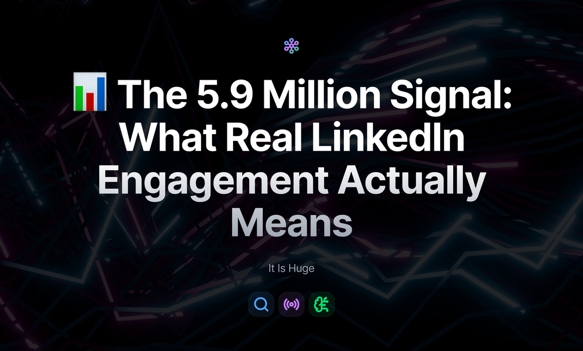 📊 The 5.9 Million Signal: What Real LinkedIn Engagement Actually Means