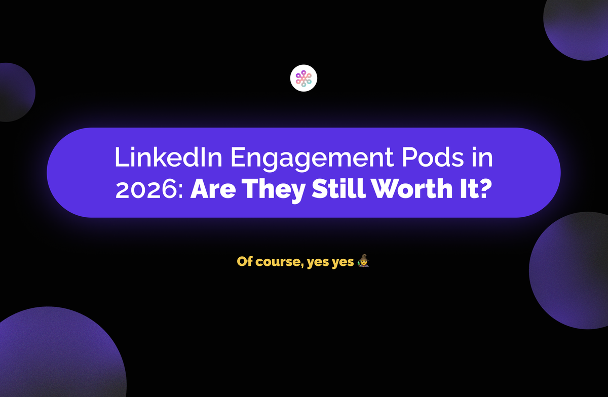 LinkedIn Engagement Pods in 2026: Are They Still Worth It?