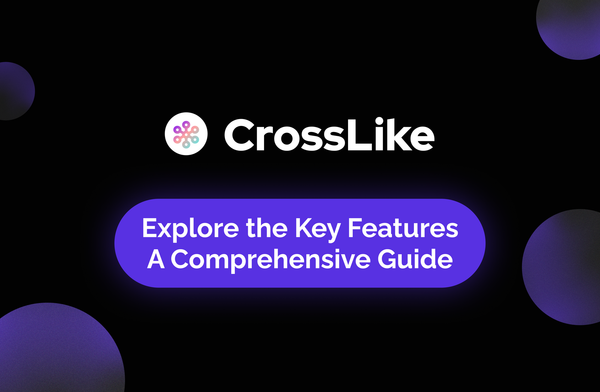 CrossLike Unique Feature and Mechanics