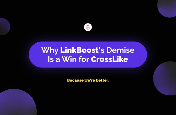 Why LinkBoost's Demise Is a Win for CrossLike
