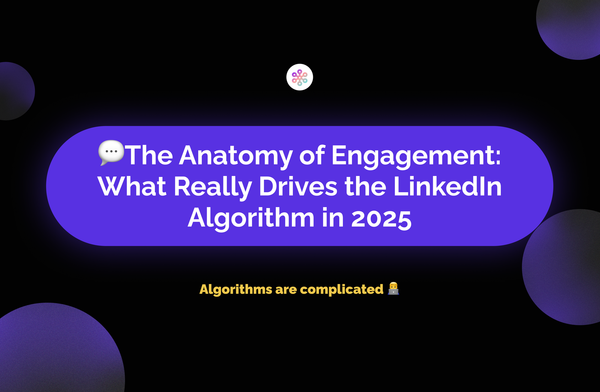 💬 The Anatomy of Engagement: What Really Drives the LinkedIn Algorithm in 2025