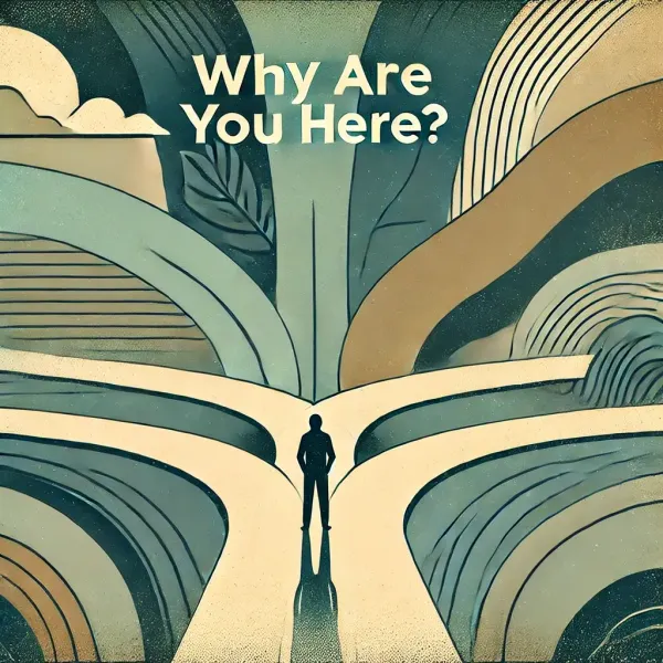 Why are you here?