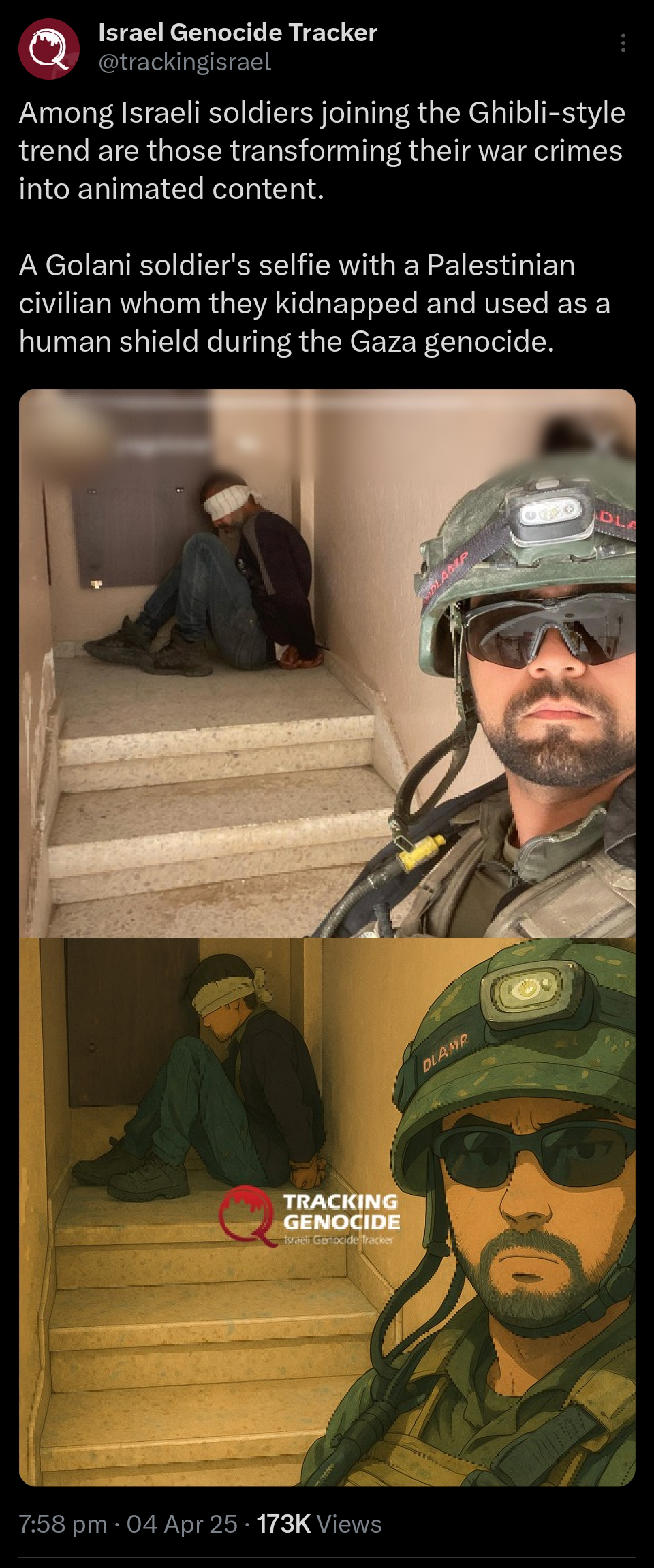 A tweet from the account "Israel Genocide Tracker" condemns Israeli soldiers for using a Studio Ghibli-inspired animation trend to sanitize their war crimes. The tweet specifically refers to a Golani soldier who took a selfie with a bound and blindfolded Palestinian civilian, allegedly used as a human shield during the Gaza genocide. The attached image is split in two: the top half shows the real photograph of the soldier and the detained civilian in a stairwell, while the bottom half displays an AI-generated version of the same scene rendered in a soft, Ghibli-like art style. The post critiques this transformation of violence into stylized, sanitized content.