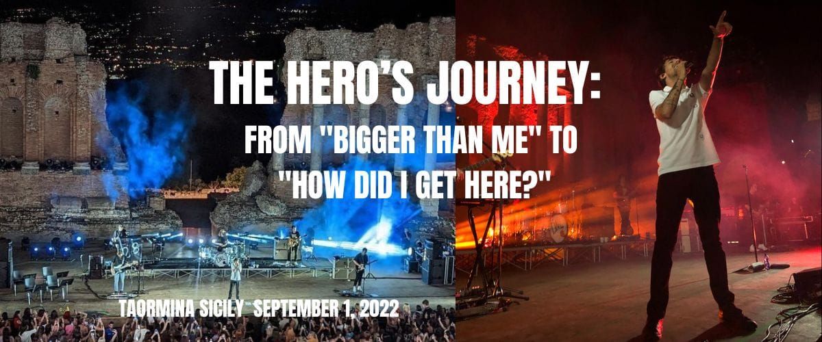 A Hero’s Journey: From "Bigger Than Me" to "How Did I Get Here?"