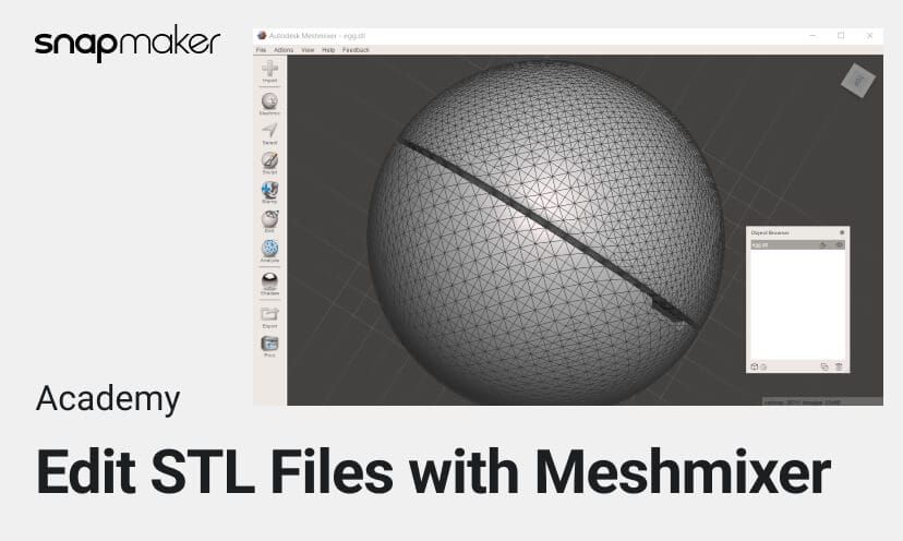 Snapmaker Academy: How to Edit STL Files with Meshmixer