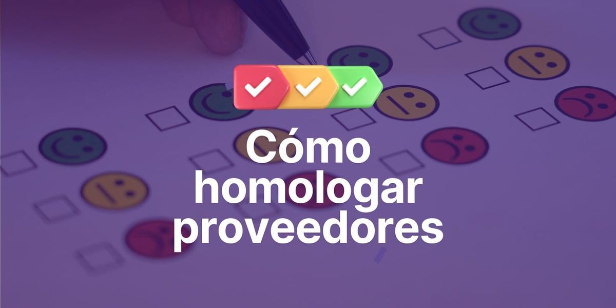 Cómo homologar proveedores, evaluación y validación