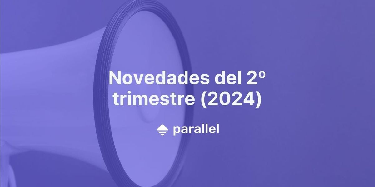 Novedades destacadas del 2º trimestre (2024) 🚀