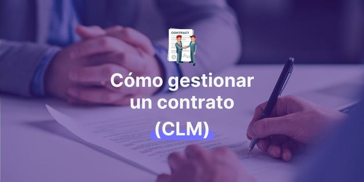 Qué es CLM y cómo gestionar un contrato