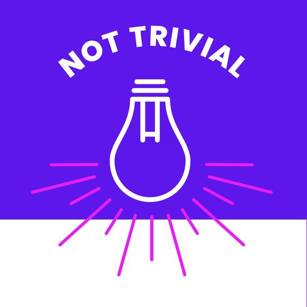 Not Trivial