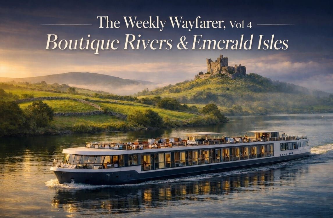 The Weekly Wayfarer Vol 4: Boutique Rivers & Emerald Isles