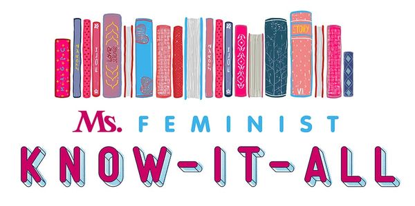 Colorful illustration of books on a shelf, spines pointing out. Underneath is the Ms. pink logo, "Feminist" in blue, and "Know-It-All" in pink. 