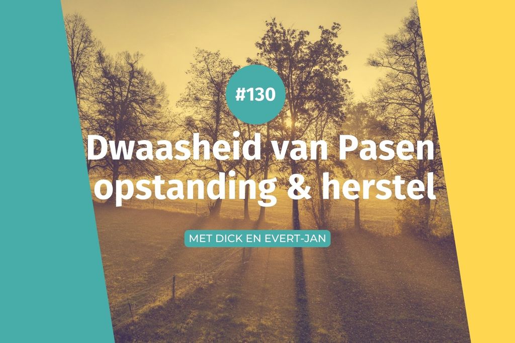 Afbeelding van: #130 Dwaasheid van Pasen - opstanding & herstel