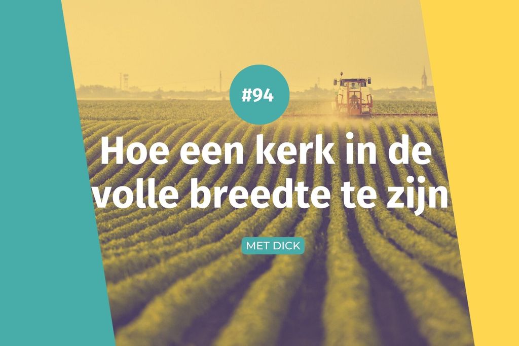 Afbeelding van: #94 Kerk in de volle breedte zijn
