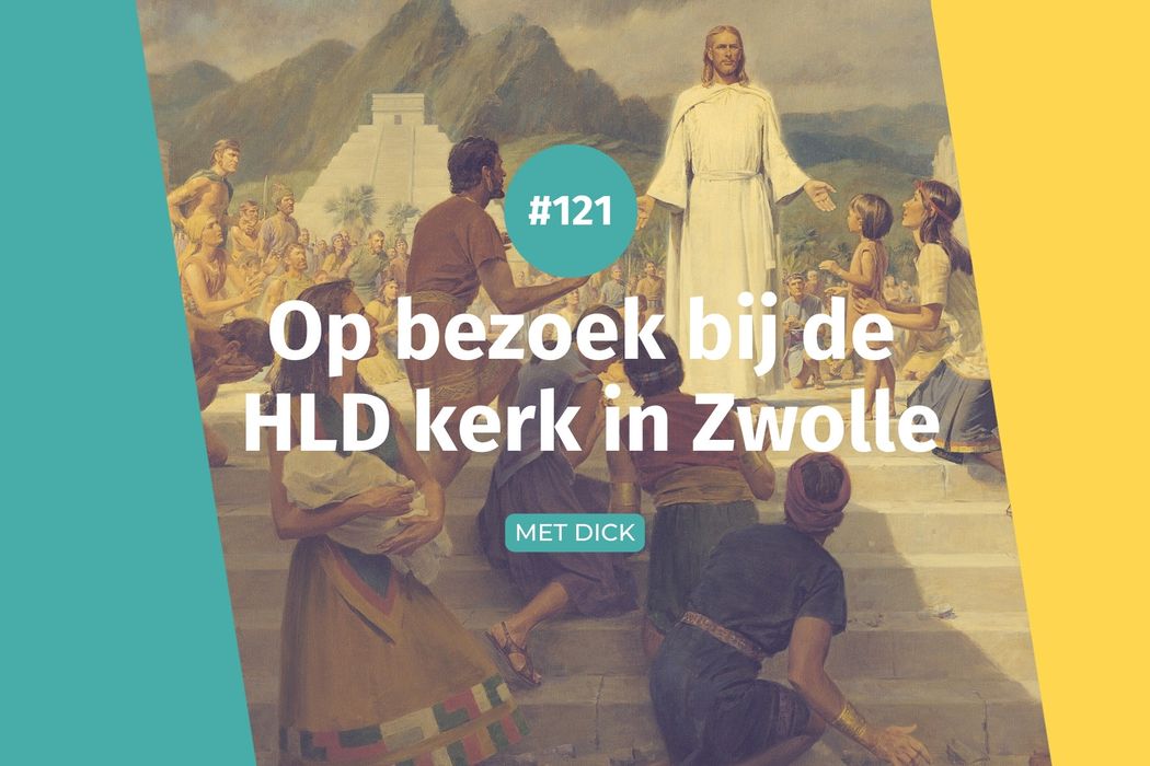 #121 Op bezoek bij de HLD kerk in Zwolle