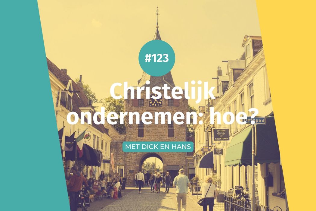 #123 Christelijk ondernemen: hoe?