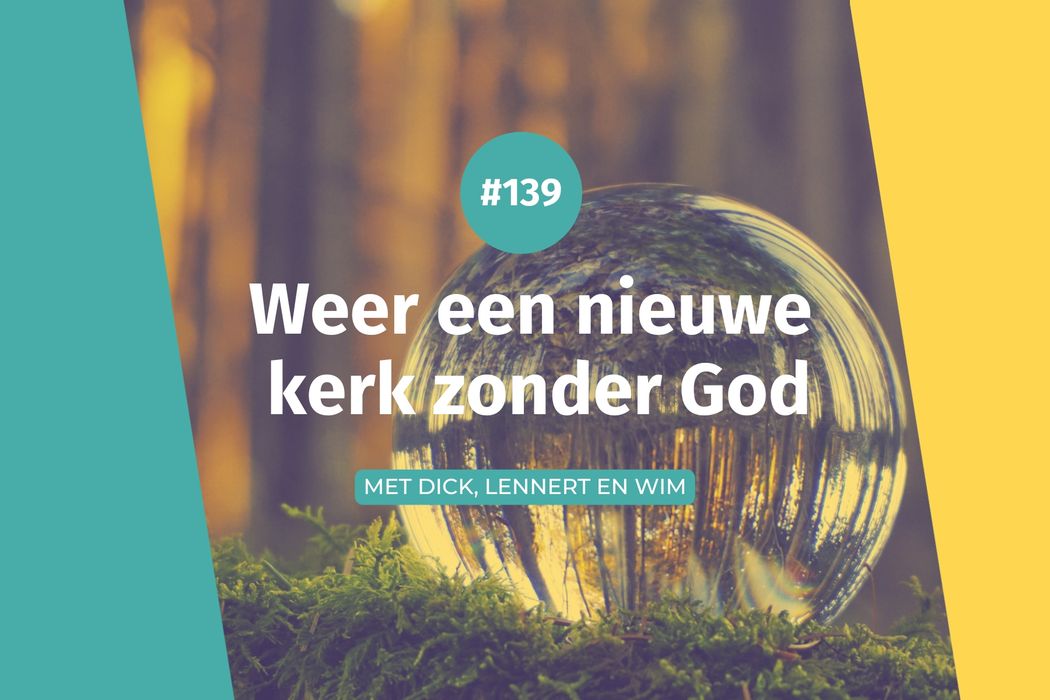 #139 Weer een nieuwe kerk zonder God