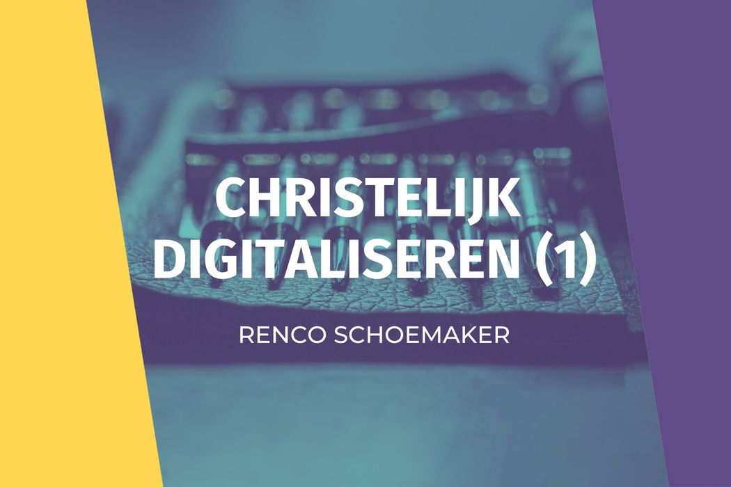 Christelijk digitaliseren? (1)