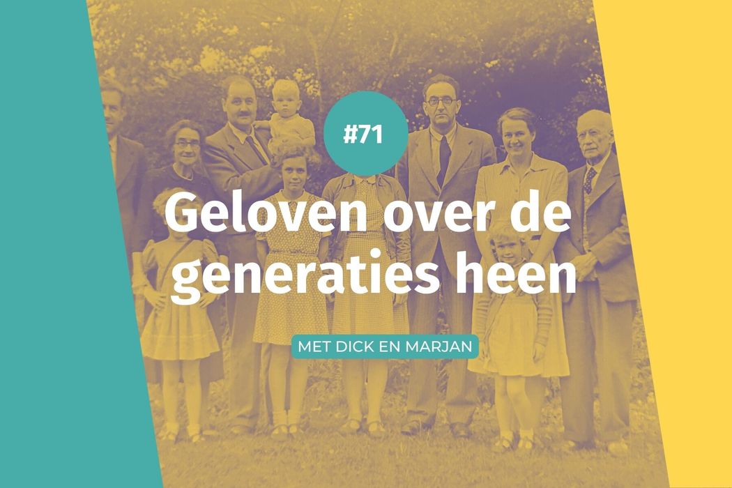 #71 Geloven over de generaties heen