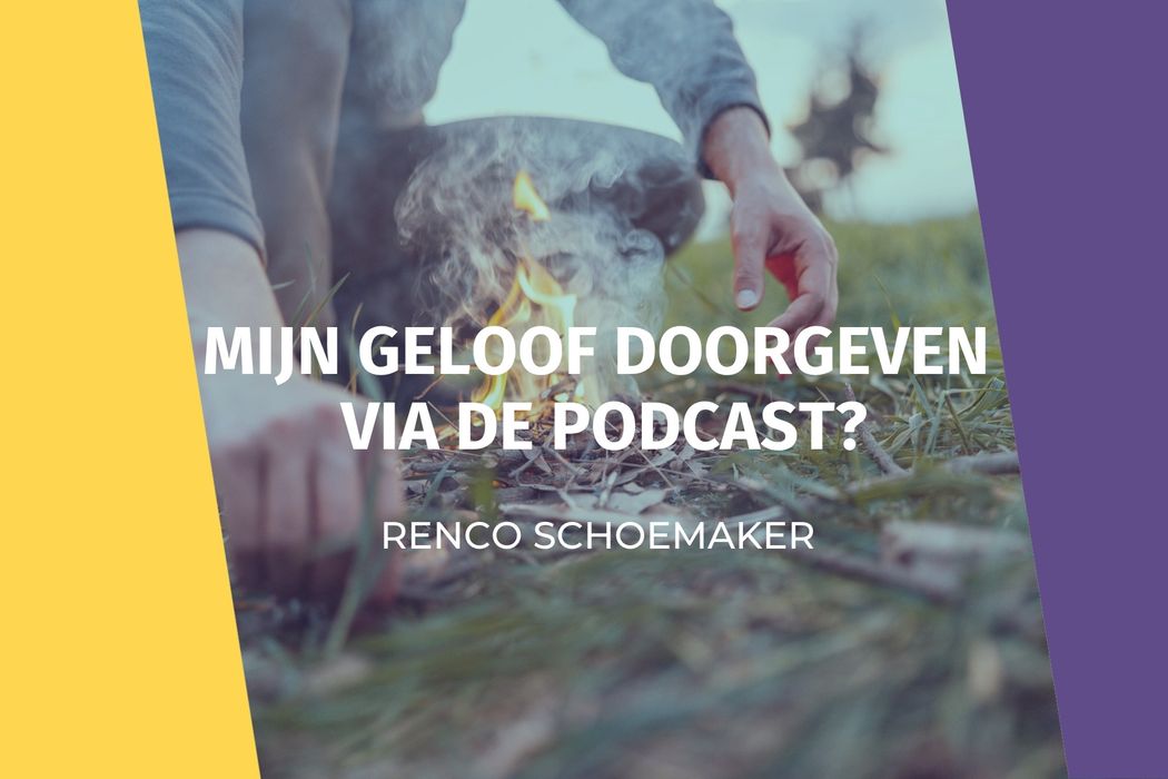 Mijn geloof doorgeven via de podcast?