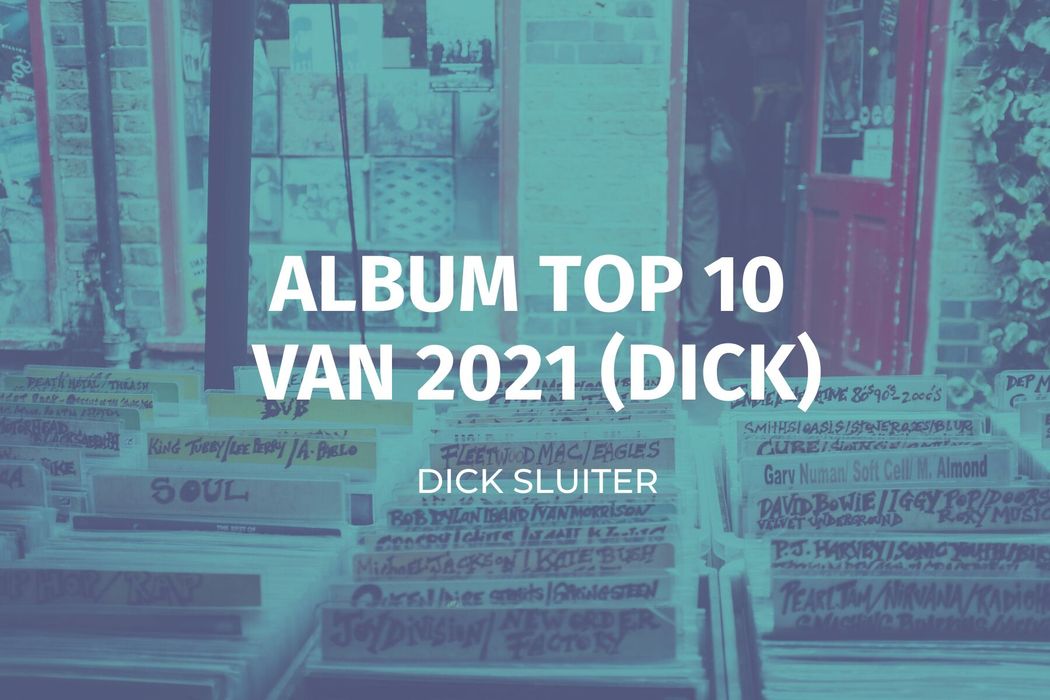 Dick's muziek eindejaarslijst (2021)