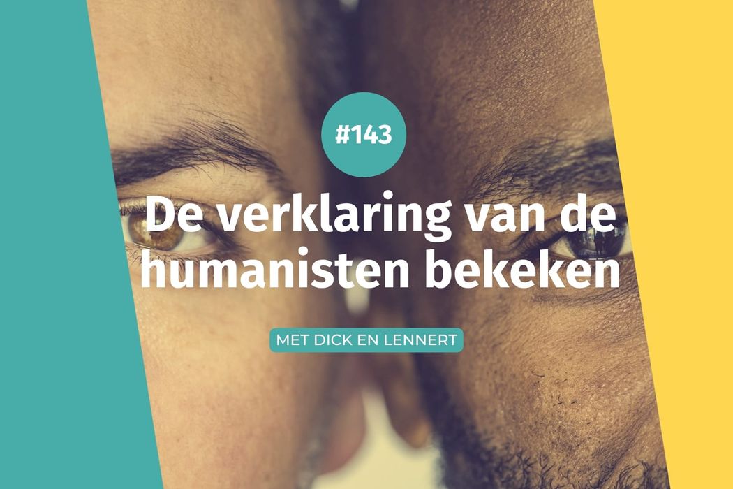 #143 De verklaring van de humanisten nader bekeken