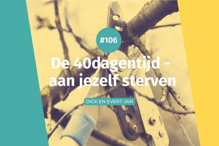 Afbeelding van: #106 40dagentijd - aan jezelf sterven
