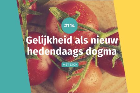 Afbeelding van: #114 Gelijkheid als nieuw hedendaags dogma