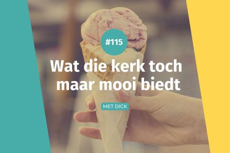 Afbeelding van: #115 Wat die kerk toch maar mooi biedt